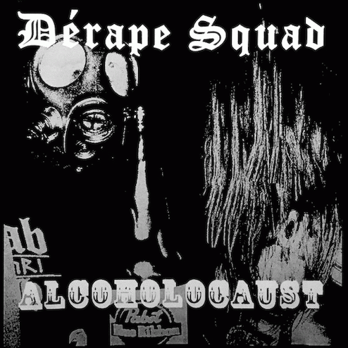 Saccage : Dérape Squad - Alcoholocaust